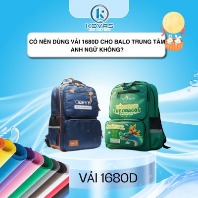 Có nên dùng vải 1680D cho balo trung tâm Anh ngữ không?