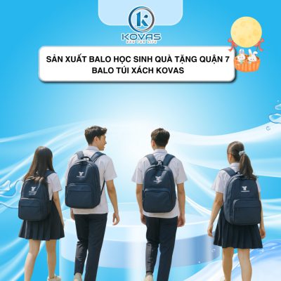 Sản xuất balo học sinh quà tặng Quận 7 - Balo túi xách KOVAS