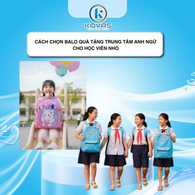 Cách chọn balo quà tặng trung tâm Anh ngữ cho học viên nhỏ